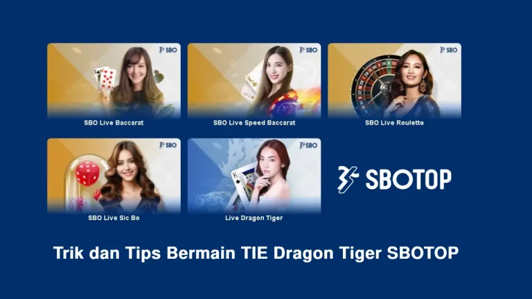 Trik dan Tips Bermain Tie Live Kasino SBOTOP